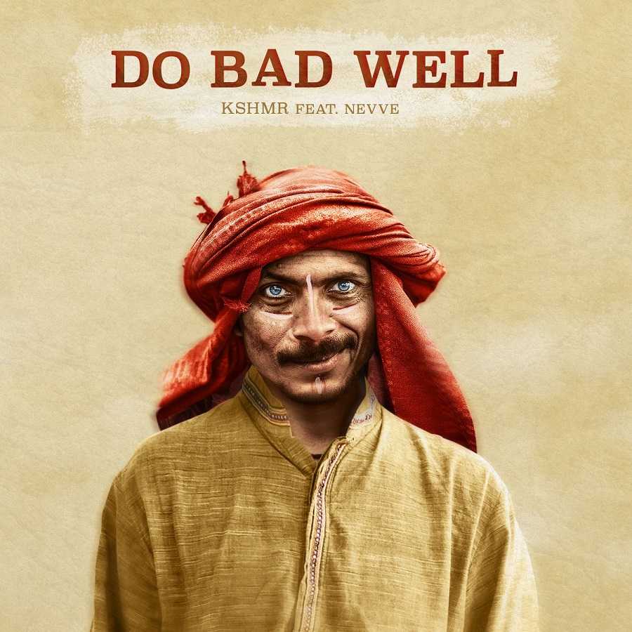 KSHMR Ft. Nevve - Do Bad Well